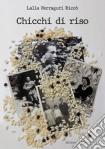 Chicchi di riso libro di Ferraguti Riccò Lalla