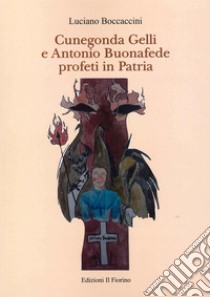 Cunegonda Gelli e Antonio Buonafede profeti in patria libro di Boccaccini Luciano