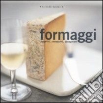 Formaggi. Conoscerli, scoprirli, gustarli libro di Beckett Fiona