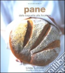 Pane. Dalla baguette alla focaccia libro di Collister Linda; Brigdale Martin