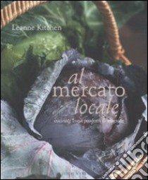 Al mercato locale. Cucinare con i prodotti di stagione libro di Kitchen Leanne