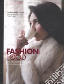 Fashion food Milano. Cucinare, ricevere e mangiare nell'era urbana-digitale libro di Dalla Zorza Csaba