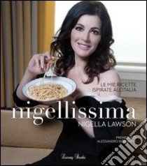 Nigellissima. Le mie ricette ispirate all'Italia libro di Lawson Nigella