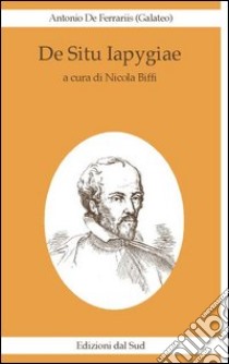 De situ Iapygiae libro di De Ferrariis Antonio; Biffi N. (cur.)