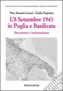 L'8 settembre 1943 in Puglia e Basilicata libro di Leuzzi Vito A.; Esposito Giulio