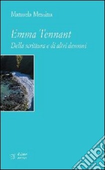 Emma Tennant. Della scrittura e di altri demoni libro di Messina Manuela