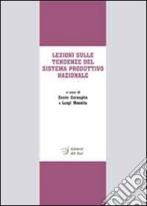 Lezioni sulle tendenze del sistema produttivo nazionale libro di Corvaglia E. (cur.); Masella L. (cur.)