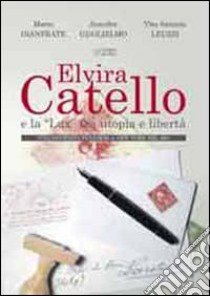 Elvira Catello e la «Lux» tra utopia e libertà. Una pacifista pugliese a New York nel '900 libro di Gianfrate M.; Guglielmo J.; Leuzzi Vito A.