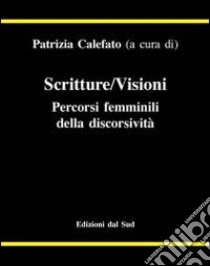 Scritture/Visioni. Percorsi femminili della discorsività libro di Calefato P. (cur.)