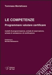 Le competenze. Programmare valutare certificare libro