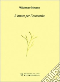 L'amore per l'economia libro di Morgese Waldemaro
