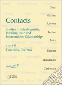 Contacts. Studies in intralinguistic, interlinguistic and intersemiotic relationships. Ediz. italiana e inglese libro di Torretta D. (cur.)