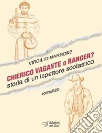 Chierico vagante o ranger? Storia di un ispettore scolastico libro di Marrone Virgilio