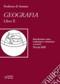 Strabone di Amasea. Geografia. Libro X libro di Biffi Nicola