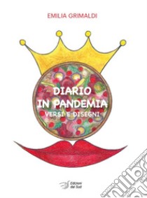 Diario in pandemia. Versi e disegni libro di Grimaldi Emilia