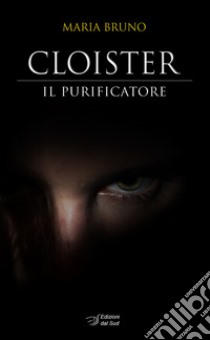 Cloister. Il purificatore libro di Bruno Maria