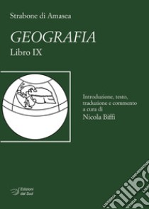 Strabone di Amasea. Geografia. Libro IX libro di Biffi Nicola