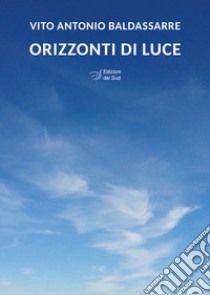 Orizzonti di luce libro di Baldassarre Vito Antonio