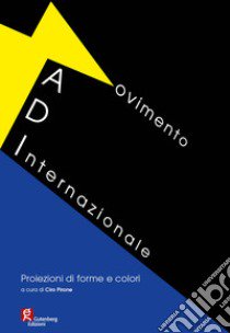 MADI. Movimento internazionale. Proiezioni di forme e colori. Ediz. illustrata libro di Pirone C. (cur.)