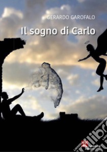 Il sogno di Carlo libro di Garofalo Gerardo