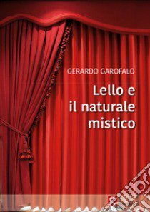 Lello e il naturale mistico libro di Garofalo Gerardo