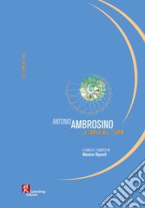 Antonio Ambrosino. La forma del tempo. Ediz. italiana e inglese libro di Bignardi M. (cur.)