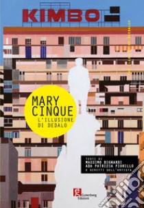 Mary Cinque. L'illusione di Dedalo libro di Bignardi M. (cur.)