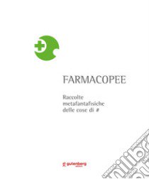 Farmacopee. raccolte metafantafisiche delle cose di #. Ediz. illustrata libro di Francolini Marcello; Iossa R. (cur.)