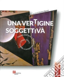 Una vertigine soggettiva. Aspetti dell'arte a Napoli tra pittura e oggetto (1960-1967). Ediz. illustrata libro di Bignardi M. (cur.)