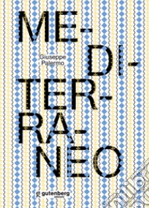 Giuseppe Palermo. Mediterraneo. Ediz. illustrata libro di Emiliano G. (cur.)