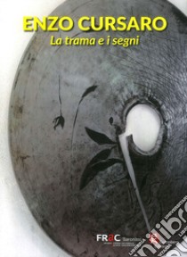 Enzo Cursaro. La trama e i segni libro