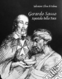 Gerardo Sasso. Apostolo della pace. Ediz. multilingue libro di Di Palma Salvatore Ulisse