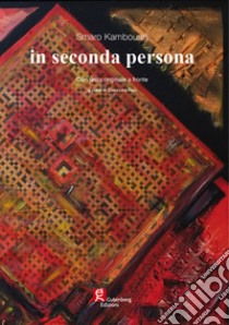 In seconda persona. Ediz. italiana e inglese libro di Kamboureli Smaro; Rao E. (cur.)