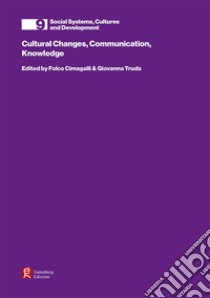 Cultural changes, communication, knowledge libro di Truda G. (cur.); Cimagalli F. (cur.)