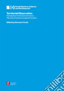 Territorial observation. Partecipative territorial governance, planning of social-ecological innovation libro di Truda G. (cur.)