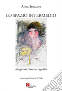 Lo spazio intermedio libro di Senatore Anna