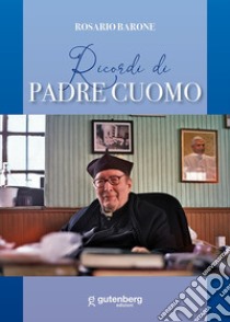 Ricordi di Padre Cuomo libro di Barone Rosario