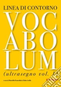 Vocabolum. Ultrasegno. Vol. 1 libro di Francolini M. (cur.); Avella F. (cur.)