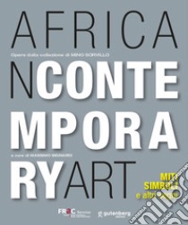 African contemporary art. Miti, simboli e altri segni. Opere dalla collezione di Mino Sorvillo libro di Bignardi M. (cur.)