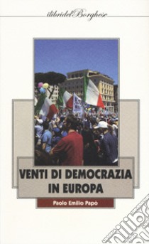 Venti di democrazia in Europa libro di Papò Paolo Emilio