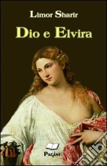 Dio e Elvira libro di Sharir Limor