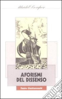 Aforismi del dissenso libro di Gianfranceschi Fausto