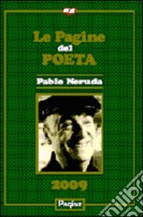 Le pagine del poeta 2009. Pablo Neruda libro di Sessa A. (cur.)