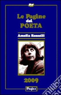 Le pagine del poeta 2009. Amelia Rosselli libro di Sessa A. (cur.)