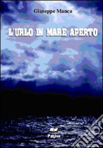 L'urlo in mare aperto libro di Manca Giuseppe