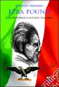 Ezra Pound e la Repubblica Sociale Italiana libro di Pantano Antonio