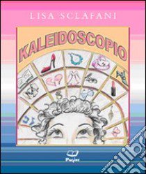 Kaleidoscopio libro di Sclafani Lisa