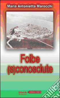 Foibe (s)conosciute libro di Marocchi M. ANtonietta