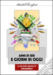 Anni di ieri e giorni di oggi libro di Isidori Gianni