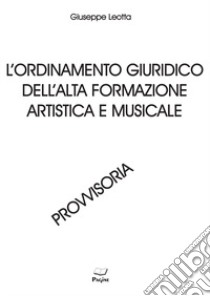 L'ordinamento giuridico dell'alta formazione artistica e musicale libro di Leotta Giuseppe